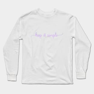 Keep it simple Long Sleeve T-Shirt